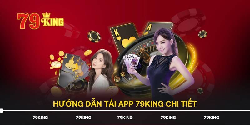 Tải App 79King – Trải Nghiệm Cá Cược Mượt Mà 3 Các Bước Tải App 79King Trên Android