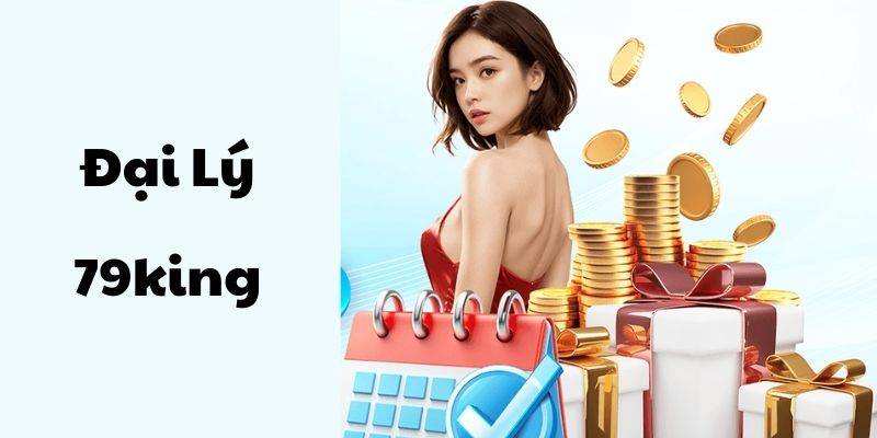 Đại Lý 79King – Cơ Hội Kinh Doanh Không Giới Hạn 2 Lợi Ích Khi Trở Thành Đại Lý 79King
