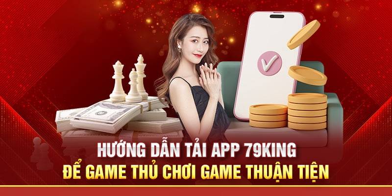Tải App 79King – Trải Nghiệm Cá Cược Mượt Mà 1 Tai App 79King – Trai Nghiem Ca Cuoc Muot Ma